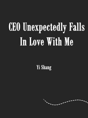 CEO Unexpectedly Falls In Love With Me